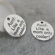 50pcs/lot 18mm Ancient silver lettering Aunt:Like a mom only cooler charms